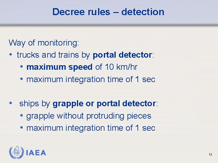 Decree rules – detection Way of monitoring: • trucks and trains by portal detector: