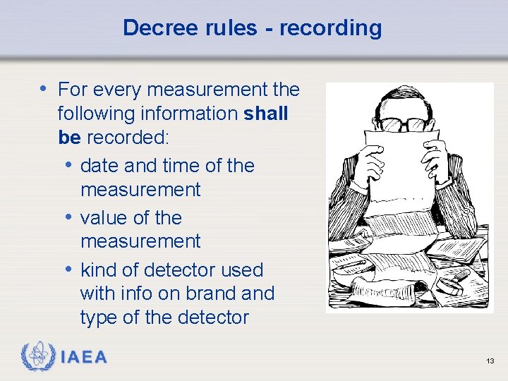 Decree rules - recording • For every measurement the following information shall be recorded:
