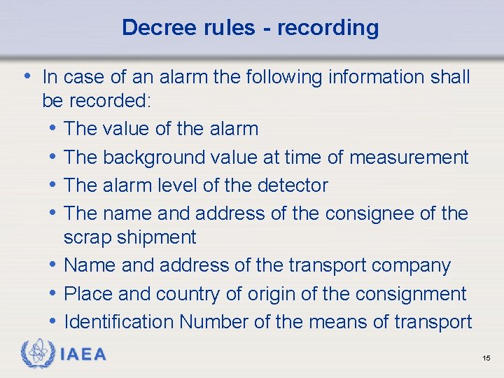 Decree rules - recording • In case of an alarm the following information shall