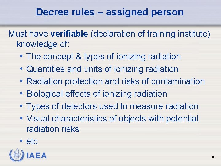 Decree rules – assigned person Must have verifiable (declaration of training institute) knowledge of:
