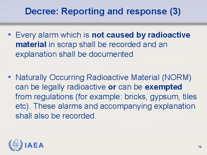 Decree: Reporting and response (3) • Every alarm which is not caused by radioactive