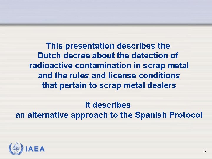 This presentation describes the Dutch decree about the detection of radioactive contamination in scrap
