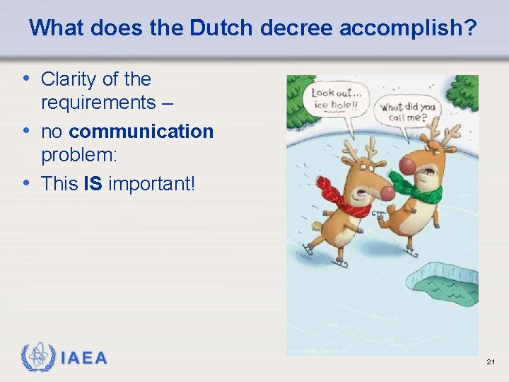 What does the Dutch decree accomplish? • Clarity of the requirements – • no