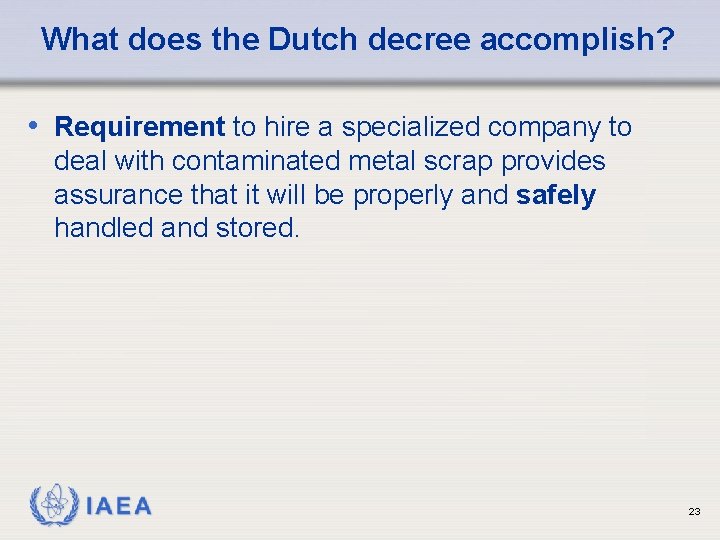 What does the Dutch decree accomplish? • Requirement to hire a specialized company to