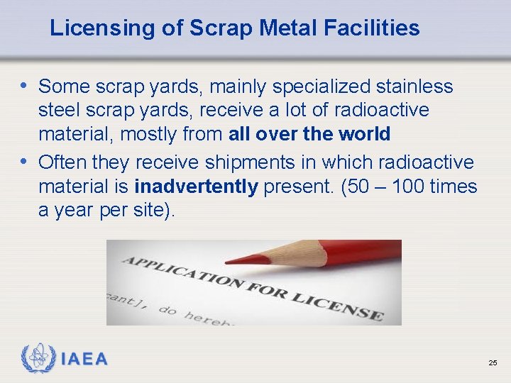 Licensing of Scrap Metal Facilities • Some scrap yards, mainly specialized stainless steel scrap