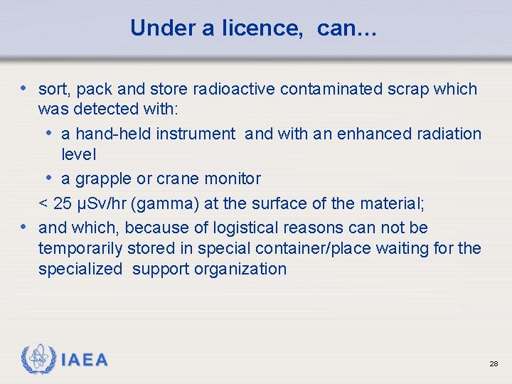 Under a licence, can… • sort, pack and store radioactive contaminated scrap which was