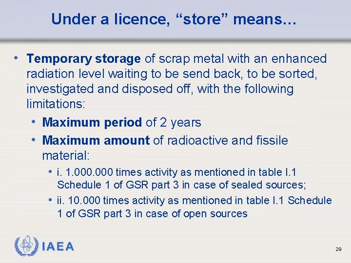 Under a licence, “store” means… • Temporary storage of scrap metal with an enhanced