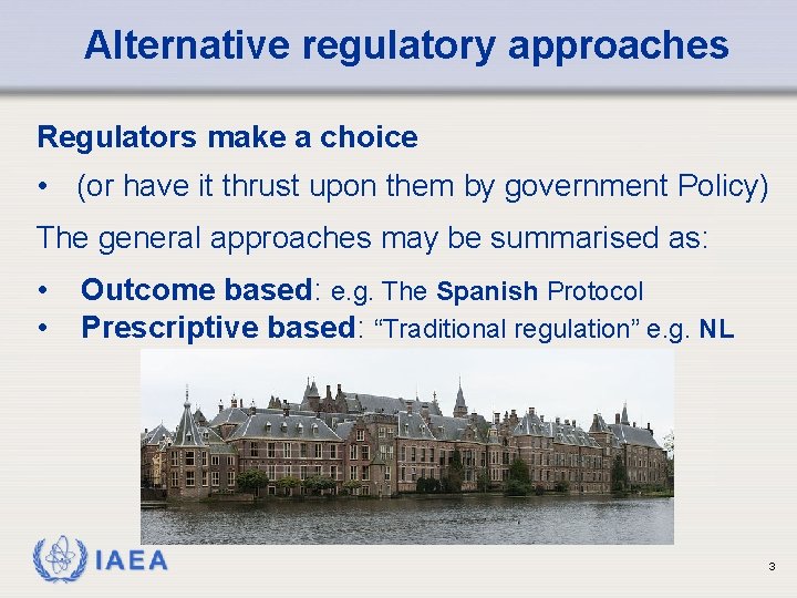 Alternative regulatory approaches Regulators make a choice • (or have it thrust upon them
