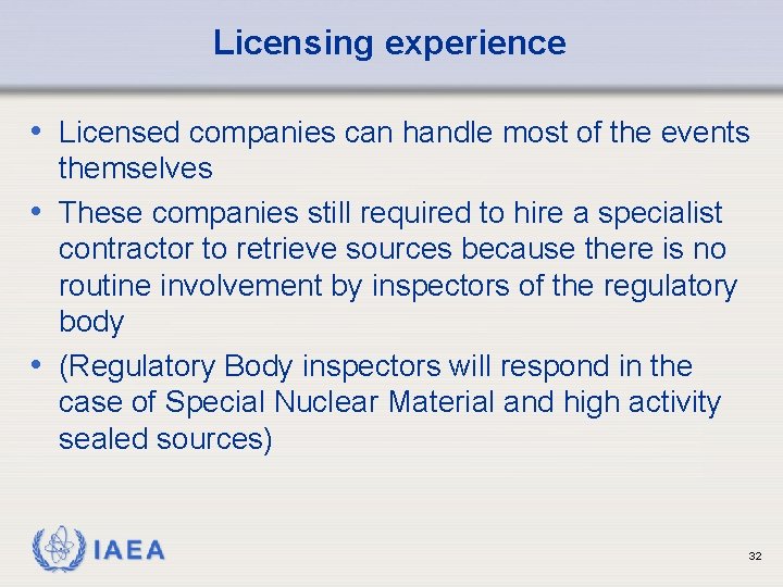 Licensing experience • Licensed companies can handle most of the events themselves • These