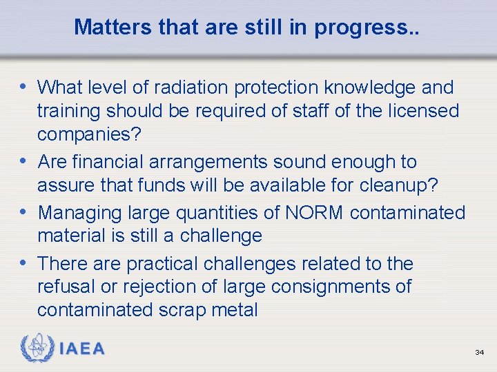 Matters that are still in progress. . • What level of radiation protection knowledge