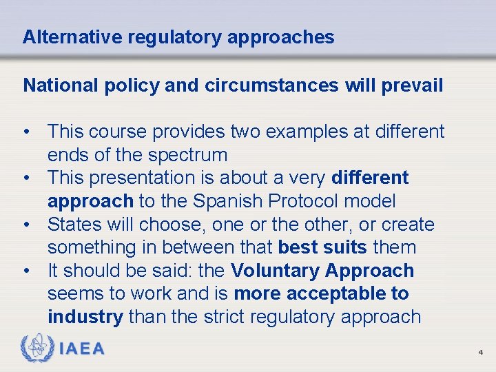 Alternative regulatory approaches National policy and circumstances will prevail • This course provides two