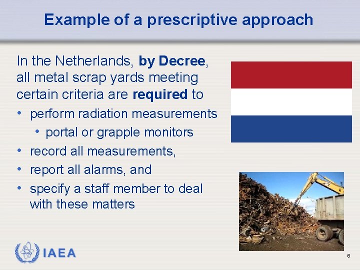 Example of a prescriptive approach In the Netherlands, by Decree, all metal scrap yards