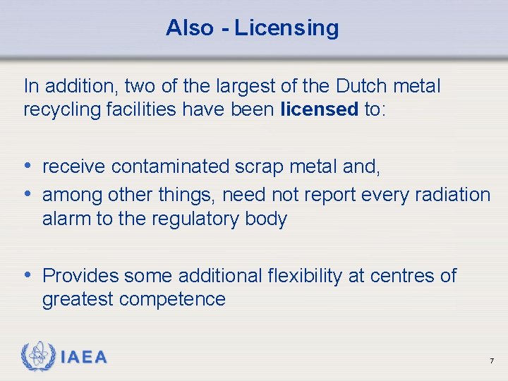 Also - Licensing In addition, two of the largest of the Dutch metal recycling