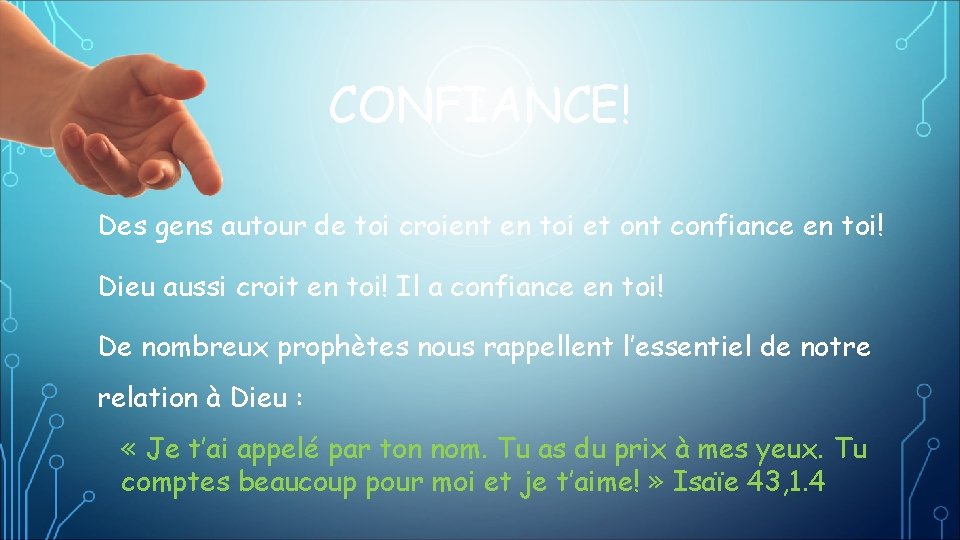 CONFIANCE! Des gens autour de toi croient en toi et ont confiance en toi!