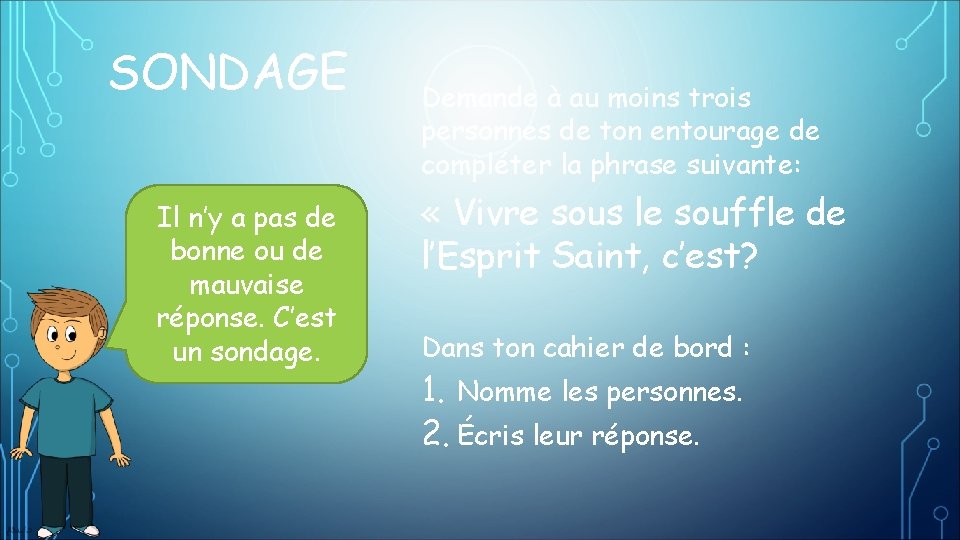 SONDAGE Il n’y a pas de bonne ou de mauvaise réponse. C’est un sondage.