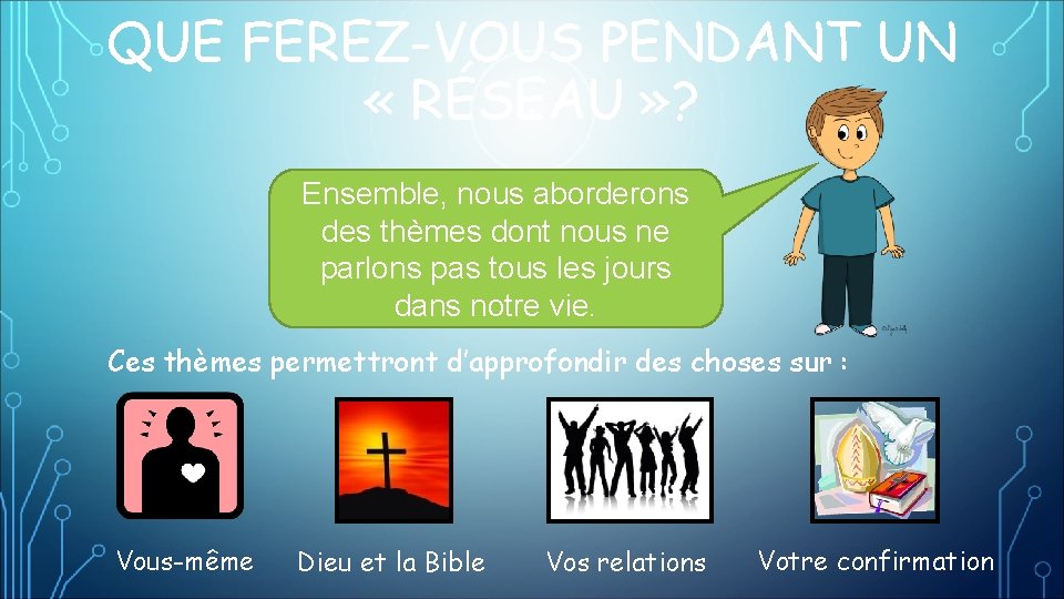 QUE FEREZ-VOUS PENDANT UN « RÉSEAU » ? Ensemble, nous aborderons des thèmes dont