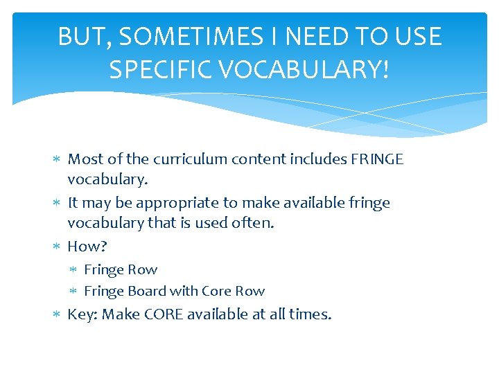 BUT, SOMETIMES I NEED TO USE SPECIFIC VOCABULARY! Most of the curriculum content includes