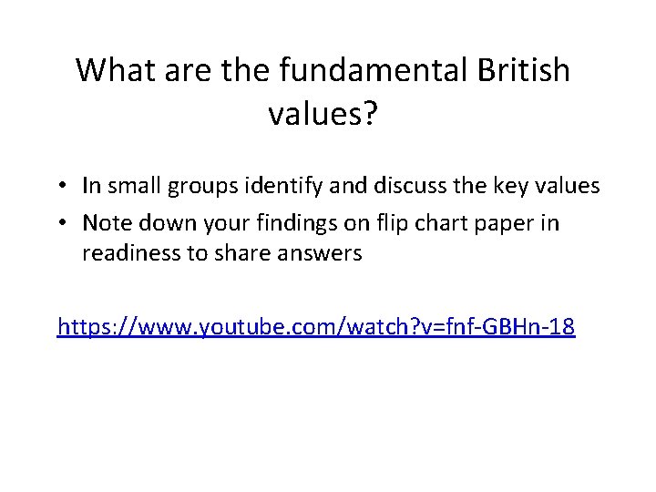 What are the fundamental British values? • In small groups identify and discuss the