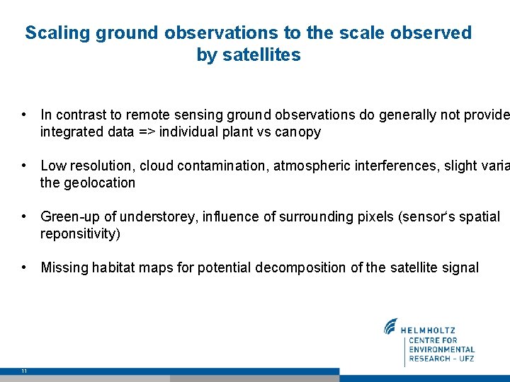 Scaling ground observations to the scale observed by satellites • In contrast to remote