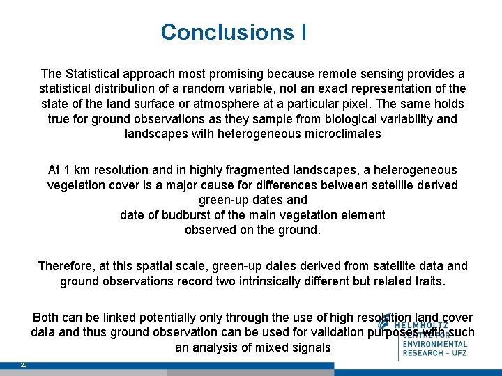 Conclusions I The Statistical approach most promising because remote sensing provides a statistical distribution