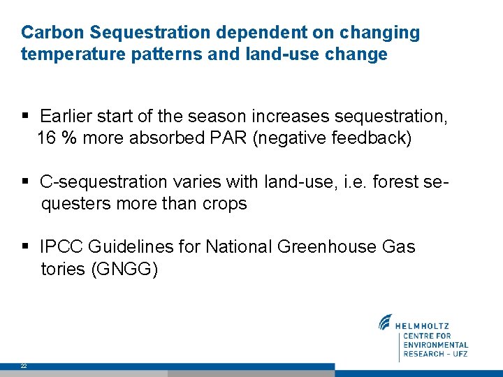 Carbon Sequestration dependent on changing temperature patterns and land-use change § Earlier start of