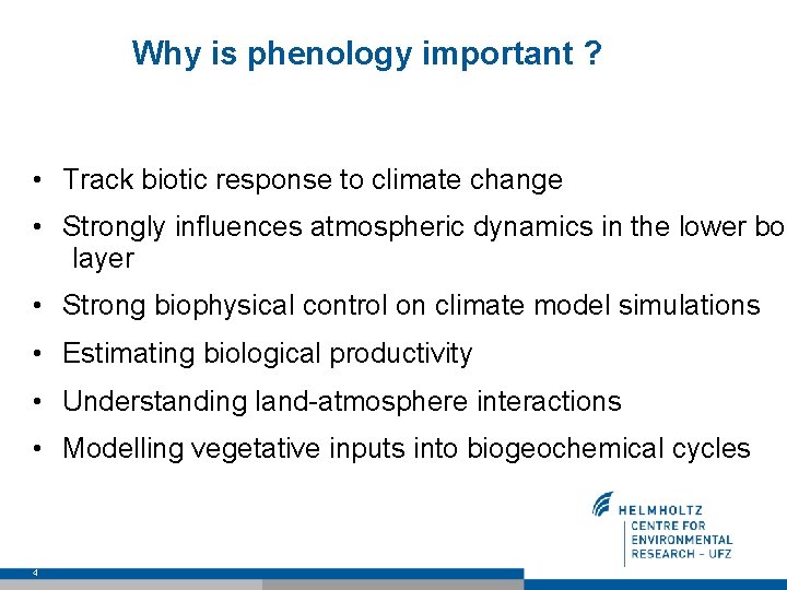 Why is phenology important ? • Track biotic response to climate change • Strongly