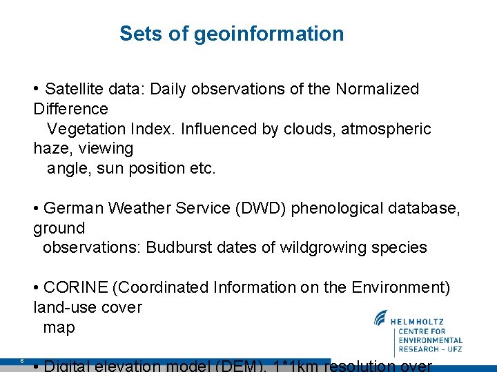 Sets of geoinformation • Satellite data: Daily observations of the Normalized Difference Vegetation Index.