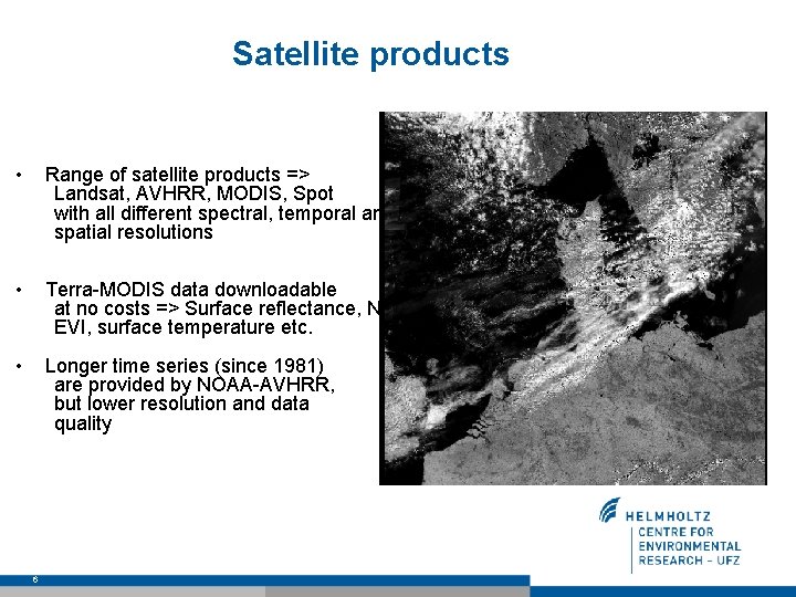 Satellite products • Range of satellite products => Landsat, AVHRR, MODIS, Spot with all