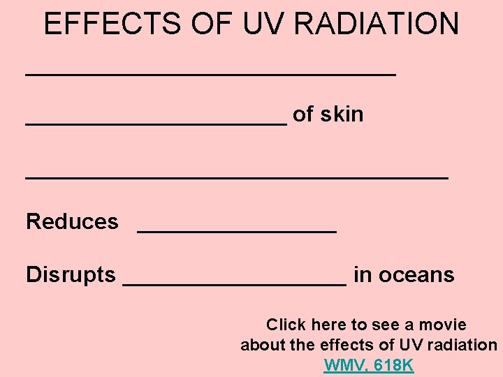 EFFECTS OF UV RADIATION _________________ of skin _________________ Reduces ________ Disrupts _________ in oceans