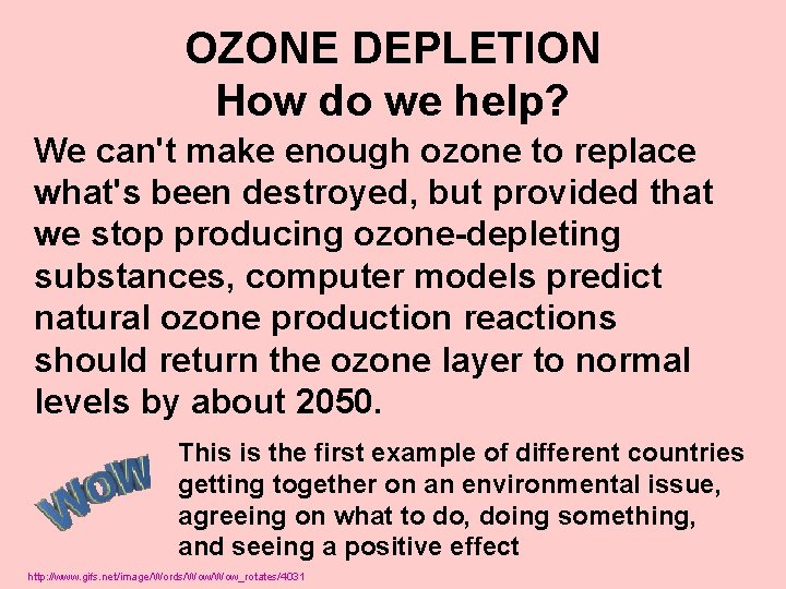 OZONE DEPLETION How do we help? We can't make enough ozone to replace what's