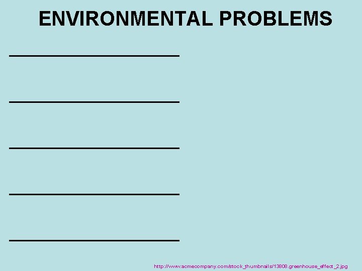 ENVIRONMENTAL PROBLEMS ___________________ __________ http: //www. acmecompany. com/stock_thumbnails/13808. greenhouse_effect_2. jpg 