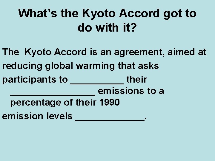 What’s the Kyoto Accord got to do with it? The Kyoto Accord is an