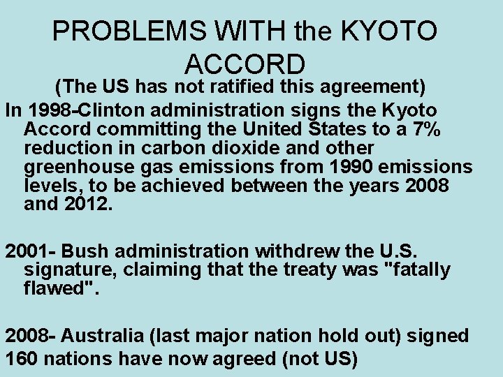 PROBLEMS WITH the KYOTO ACCORD (The US has not ratified this agreement) In 1998