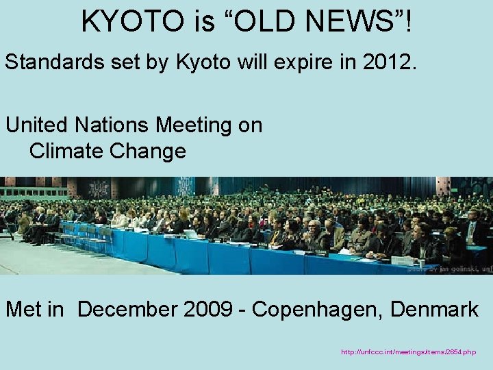 KYOTO is “OLD NEWS”! Standards set by Kyoto will expire in 2012. United Nations