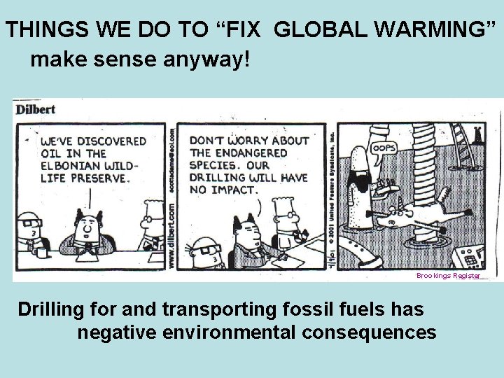 THINGS WE DO TO “FIX GLOBAL WARMING” make sense anyway! Brookings Register Drilling for