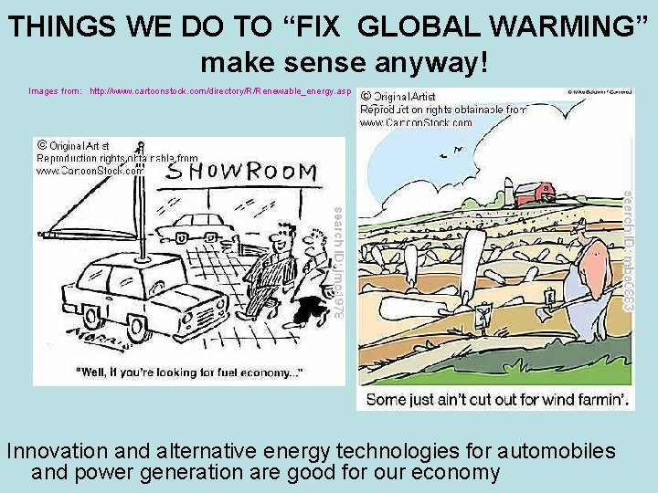 THINGS WE DO TO “FIX GLOBAL WARMING” make sense anyway! Images from: http: //www.