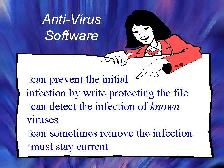 Anti-Virus Software ñcan prevent the initial infection by write protecting the file ñcan detect