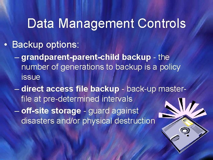 Data Management Controls • Backup options: – grandparent-child backup - the number of generations