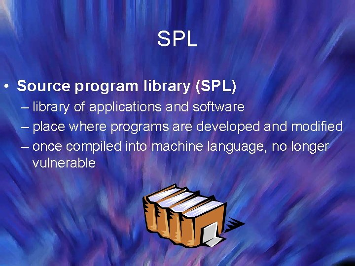 SPL • Source program library (SPL) – library of applications and software – place