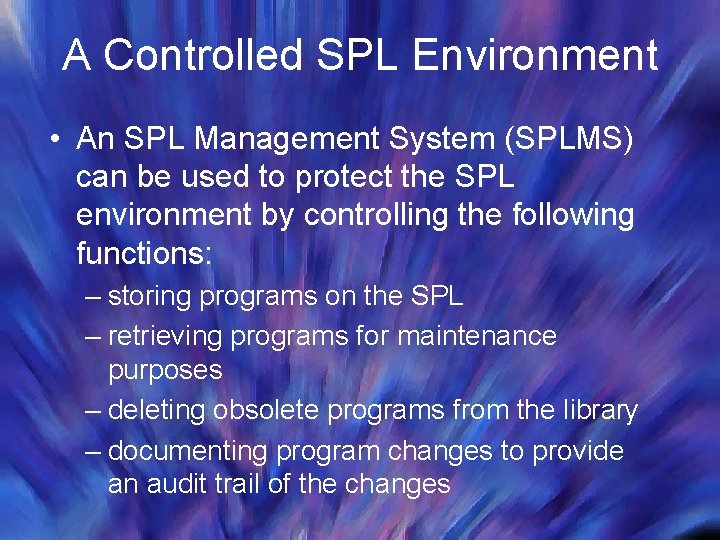 A Controlled SPL Environment • An SPL Management System (SPLMS) can be used to