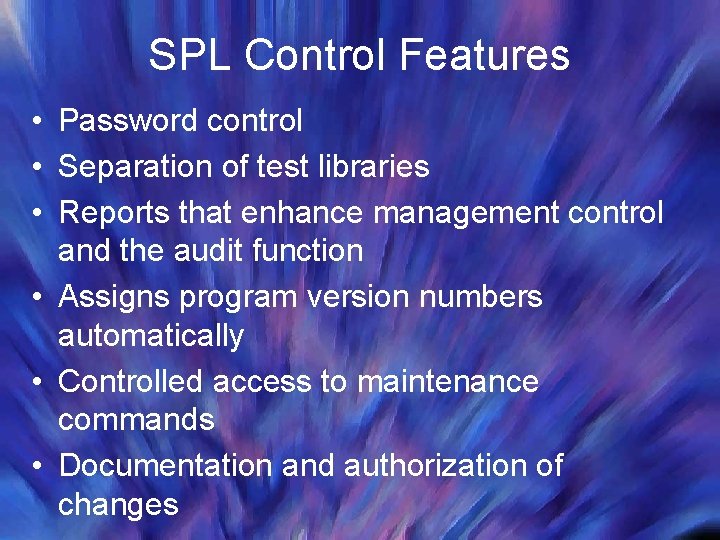 SPL Control Features • Password control • Separation of test libraries • Reports that
