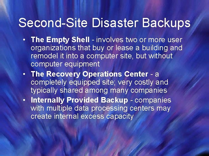 Second-Site Disaster Backups • The Empty Shell - involves two or more user organizations