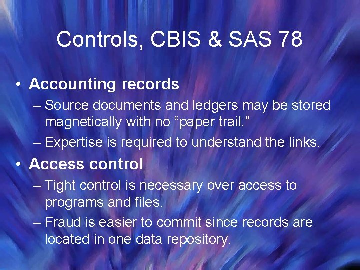 Controls, CBIS & SAS 78 • Accounting records – Source documents and ledgers may