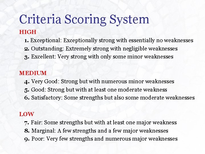 Criteria Scoring System HIGH 1. Exceptional: Exceptionally strong with essentially no weaknesses 2. Outstanding: