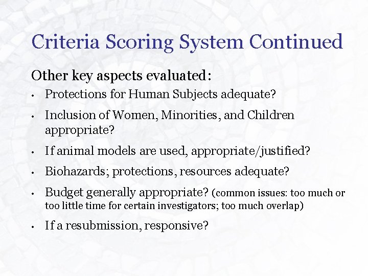 Criteria Scoring System Continued Other key aspects evaluated: • • Protections for Human Subjects