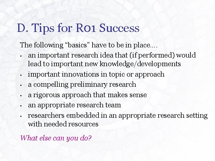 D. Tips for R 01 Success The following “basics” have to be in place….