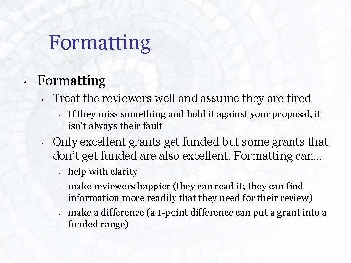 Formatting • Treat the reviewers well and assume they are tired • • If