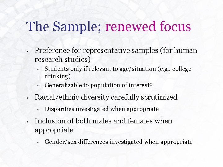 The Sample; renewed focus • Preference for representative samples (for human research studies) •