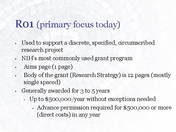 R 01 (primary focus today) • • • Used to support a discrete, specified,