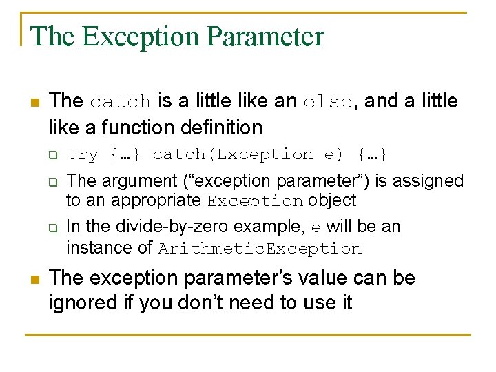 The Exception Parameter n The catch is a little like an else, and a